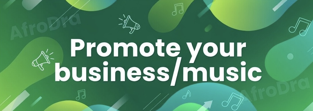 Promote Your Business/Music on AfroDra